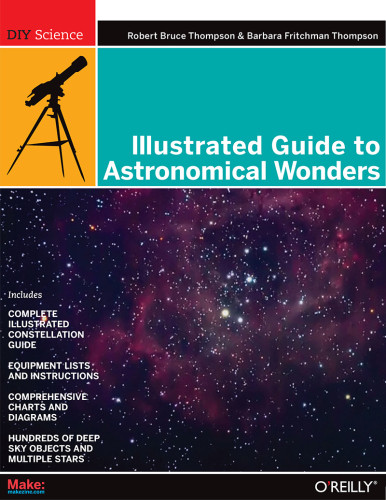 Illustrated Guide To Astronomical Wonders From Novice To Master Observer Robert Bruce Thompsonbarbara Fritchman Thompson