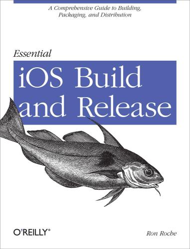 Essential Ios Build And Release Ron Roche