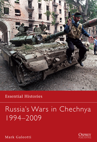 Russias Wars In Chechnya 19942009 Mark Galeotti