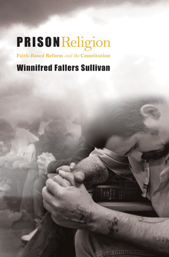 Prison Religion Faithbased Reform And The Constitution Sullivan