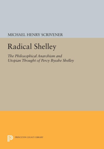 Radical Shelley The Philosophical Anarchism And Utopian Thought Of Percy Bysshe Shelley Scrivener