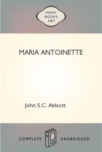Makers Of History 29 Maria Antoinette John S C Abbott