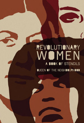 Revolutionary Women A Book Of Stencils Queen Of The Neighbourhood