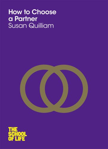 How To Choose A Partner Susan Quilliam The School Of Life