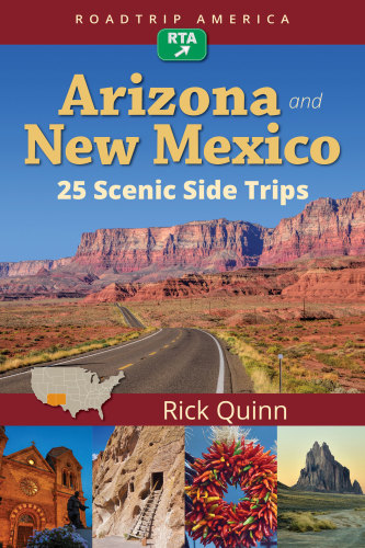 Roadtrip America Arizona New Mexico 25 Scenic Side Trips Rick Quinn