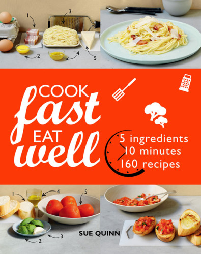 Cook Fast Eat Well 5 Ingredients 10 Minutes 160 Recipes Us Edition Quinn
