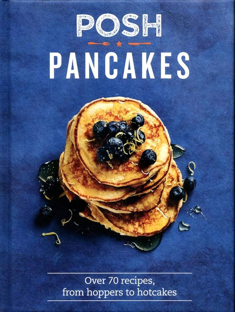 Posh Pancakes Over 70 Recipes From Hoppers To Hotcakes Sue Quinn