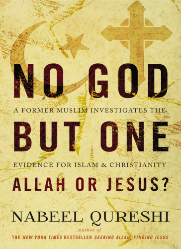 No God But One Allah Or Jesus Nabeel Qureshi