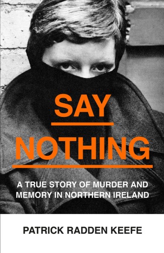 Say Nothing Patrick Radden Keefe