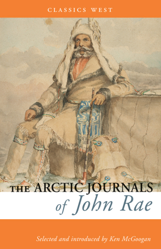 The Arctic Journals Of John Rae John Rae