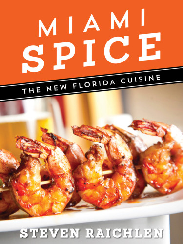 Miami Spice The New Florida Cuisine Raichlen Steven