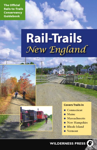 Railtrails New England The Official Railstotrails Conservancy Guidebook Railstotrails Conservancy