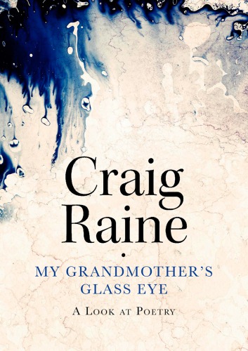 My Grandmothers Glass Eye A Look At Poetry Raine Craig