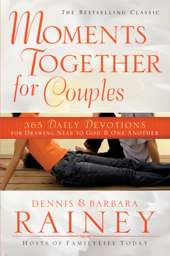 Moments Together For Couples 365 Daily Devotions For Drawing Near To God And One Another Rainey