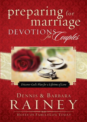 Preparing For Marriage Devotions For Couples Discover Gods Plan For A Lifetime Of Love Bethany House Edition Rainey