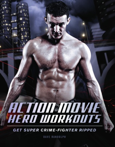 Action Movie Hero Workouts Get Super Crimefighter Ripped Randolph