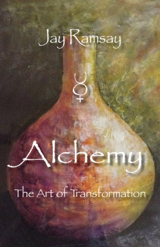 Alchemy The Art Of Transformation Ramsay Jay