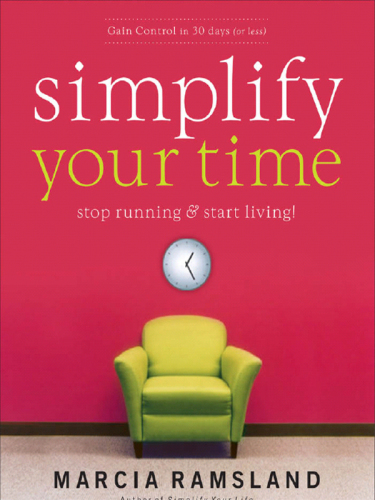 Simplify Your Time Stop Running Start Living Ramsland Marcia