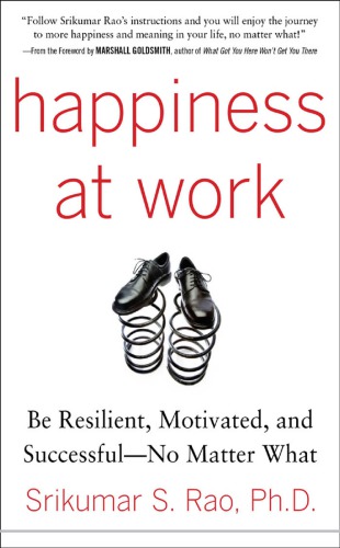 Happiness At Work Be Resilient Motivated And Successfulno Matter What Rao