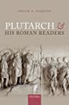 Plutarch And His Roman Readers Hardcover Philip A Stadter
