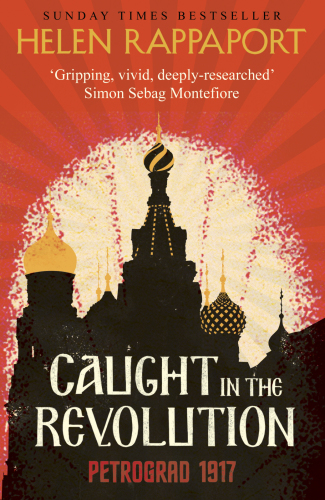 Caught In The Revolution Petrograd 1917 First Published In Paperback Rappaport