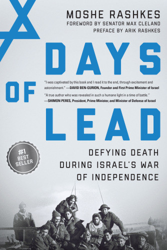 Days Of Lead Defying Death During Israels War Of Independence Rashes