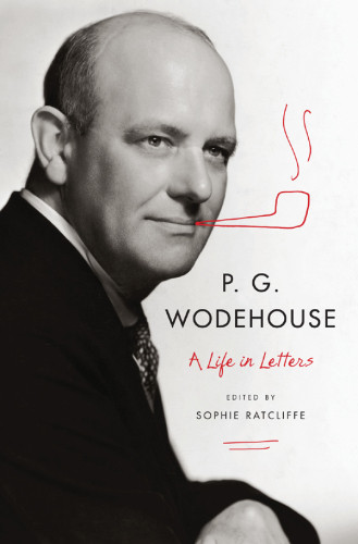 P G Wodehouse A Life In Letters First Americain Edition Ratcliffe
