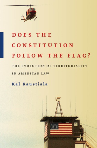 Does The Constitution Follow The Flag The Evolution Of Territoriality In American Law Raustiala