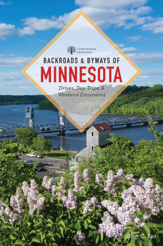 Backroads Byways Of Minnesota Second Edition Amy C Rea
