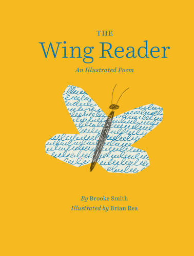 The Wing Reader An Illustrated Poem Rea Briansmith Brooke