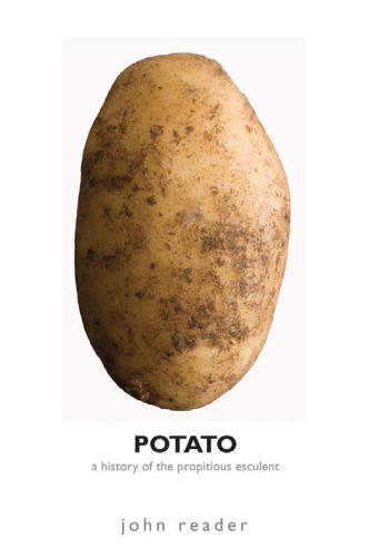 Potato A History Of The Propitious Esculent Reader John