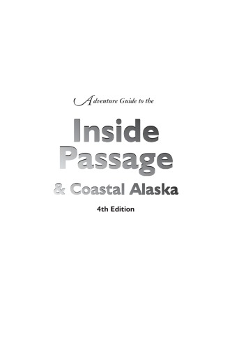 Adventure Guide To The Inside Passage Coastal Alaska 4th Edition Readickerhenderson