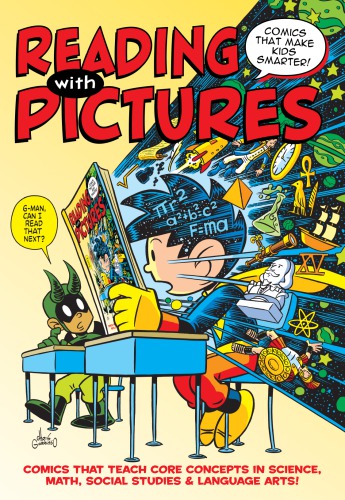 Reading With Pictures Comics That Make Kids Smarter Comics That Teach Core Concepts In Science Math Social Studies Et Language Arts Reading With Pictureselder