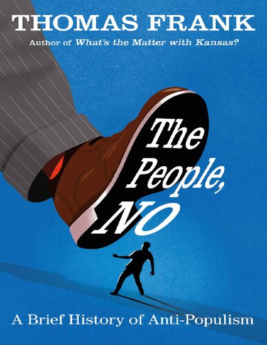 The People No A Brief History Of Antipopulism Illustrated Thomas Frank