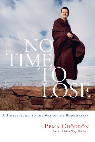 No Time To Lose A Timely Guide To The Way Of The Bodhisattva Recorded Books