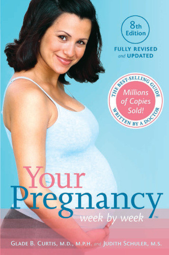 Your Pregnancy Week By Week 8th Edition Glade B Curtis Judith Schuler