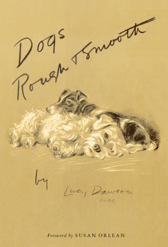 Dogs Rough And Smooth Foreword By Susan Orlean Recorded Books