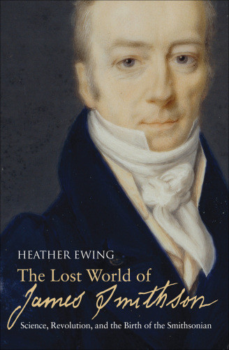 The Lost World Of James Smithson Science Revolution And The Birth Of The Smithsonian Recorded Books