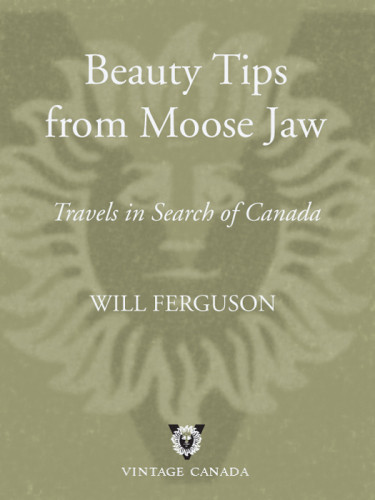 Beauty Tips From Moose Jaw Travels In Search Of Canada Will Ferguson