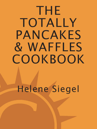Totally Pancakes And Waffles Cookbook Helene Siegel Karen Gillingham