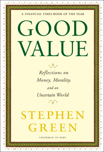 Good Value Reflections On Money Morality And An Uncertain World Stephen Green