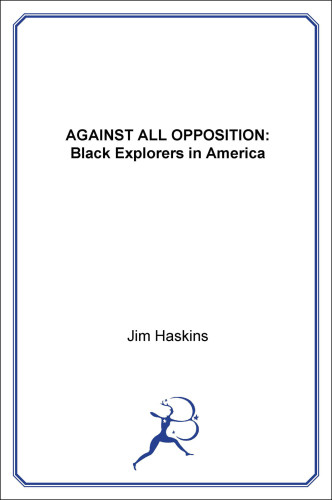 Against All Opposition Black Explorers In America Recorded Books