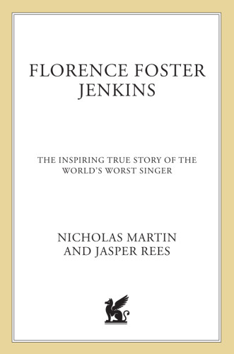 Florence Foster Jenkins The Biography That Inspired The Criticallyacclaimed Film Recorded Books