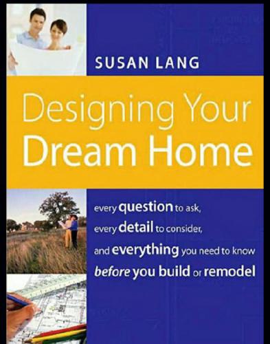 Designing Your Dream Home Every Question To Ask Every Detail To Consider And Everything To Know Before You Build Or Remodel Recorded Books