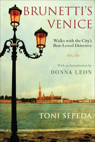 Brunettis Venice Walks With The Citys Bestloved Detective Us Edition Toni Sepeda
