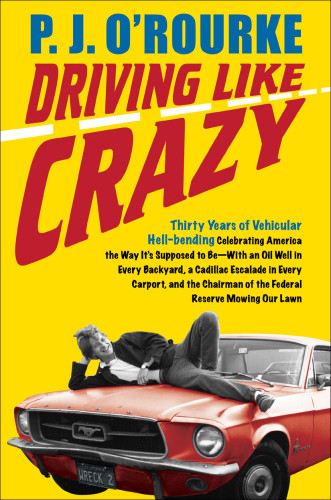 Driving Like Crazy Thirty Years Of Vehicular Hellbending Celebrating America The Way Its Supposed To Be With An Oi Recorded Books
