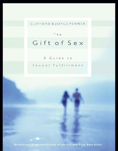 The Gift Of Sex A Guide To Sexual Fulfillment Clifford Penner