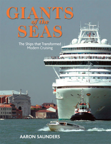Giants Of The Seas The Ships That Transformed Modern Cruising Aaron Saunders