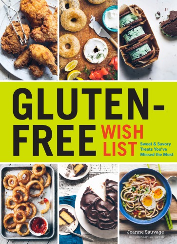 Glutenfree Wish List Sweet And Savory Treats Youve Missed The Most 1st Edition Sauvage