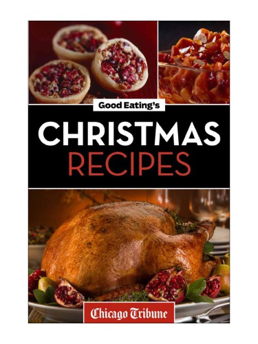 Good Eatings Christmas Recipes Delicious Holiday Entrees Appetizers Sides Desserts And More Recorded Books
